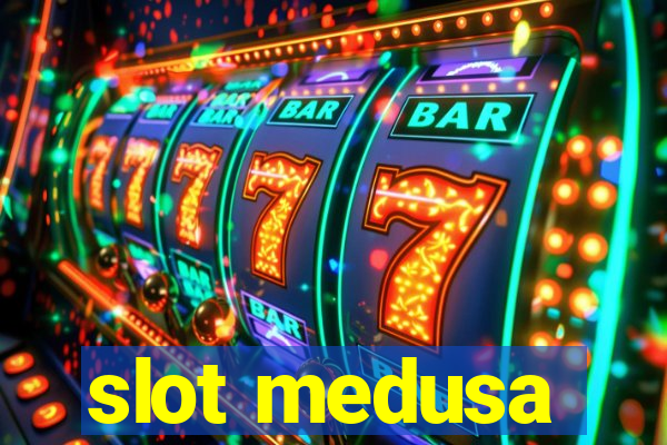 slot medusa