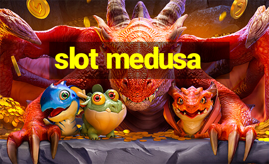 slot medusa