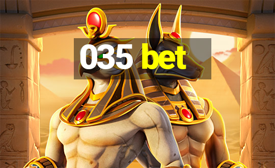 035 bet