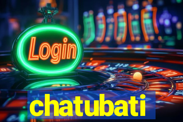 chatubati