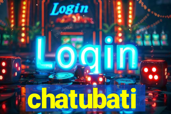 chatubati