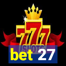 bet 27