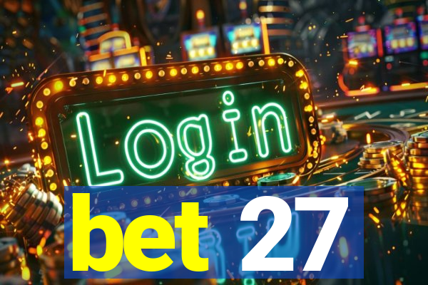 bet 27