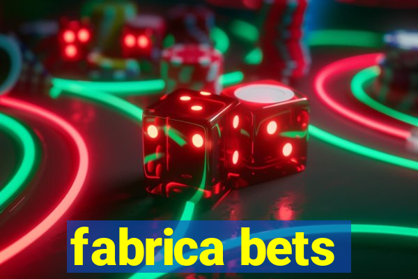 fabrica bets