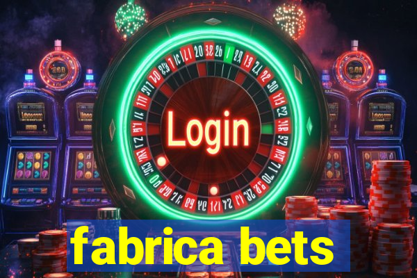 fabrica bets