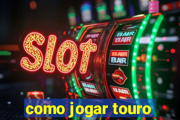 como jogar touro