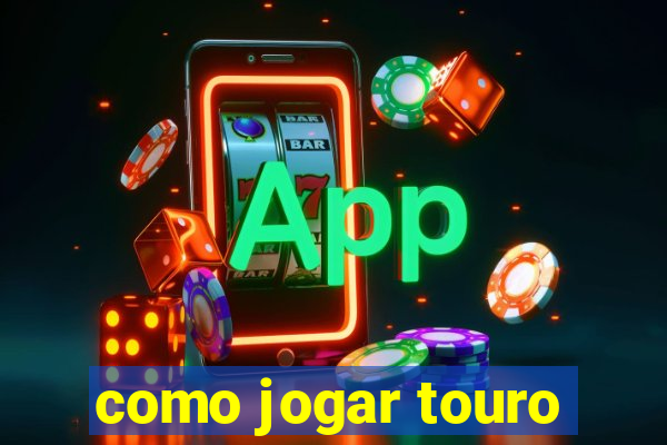 como jogar touro