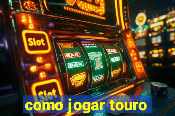 como jogar touro