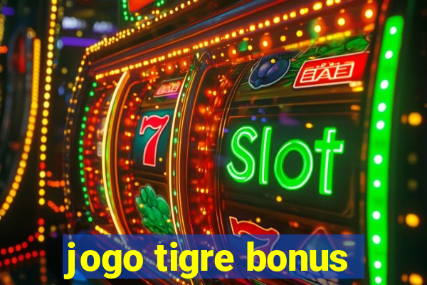 jogo tigre bonus