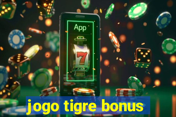 jogo tigre bonus