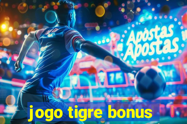 jogo tigre bonus