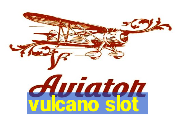 vulcano slot