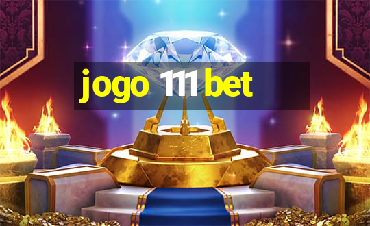 jogo 111 bet