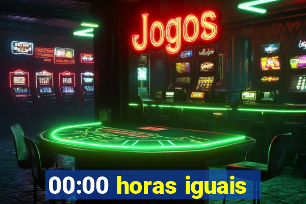 00:00 horas iguais