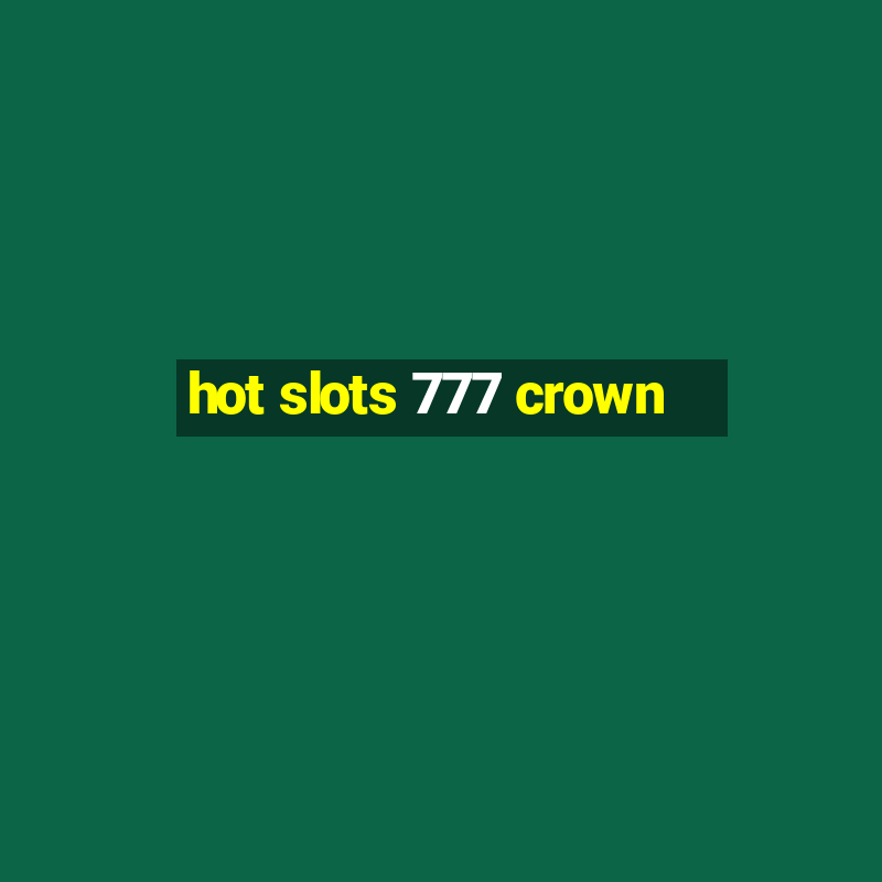 hot slots 777 crown