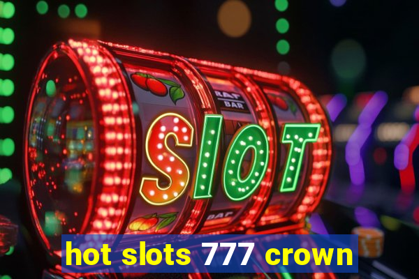 hot slots 777 crown