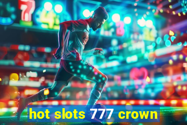 hot slots 777 crown