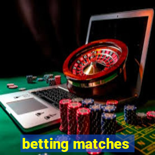 betting matches