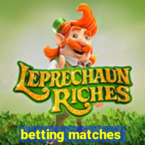 betting matches