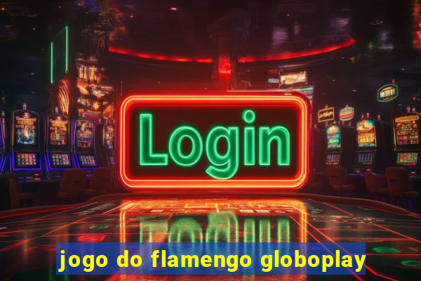 jogo do flamengo globoplay