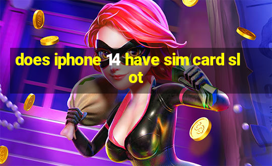 does iphone 14 have sim card slot