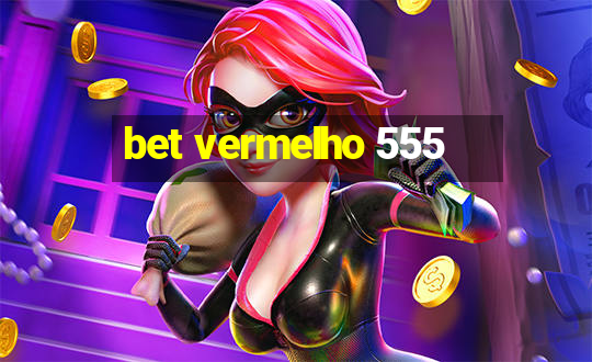 bet vermelho 555