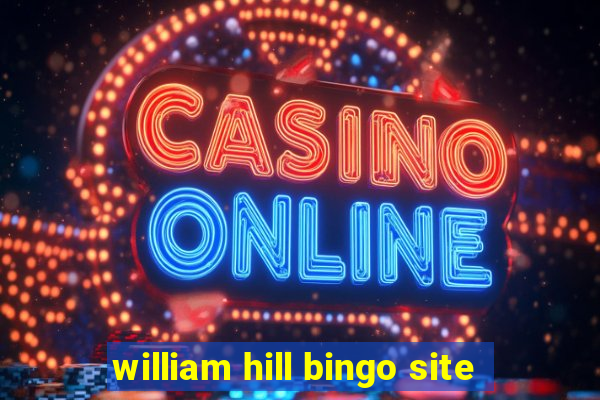 william hill bingo site