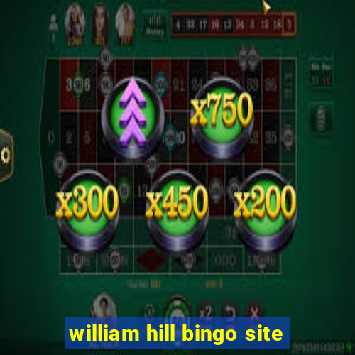 william hill bingo site