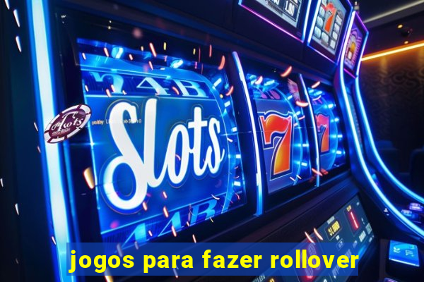 jogos para fazer rollover