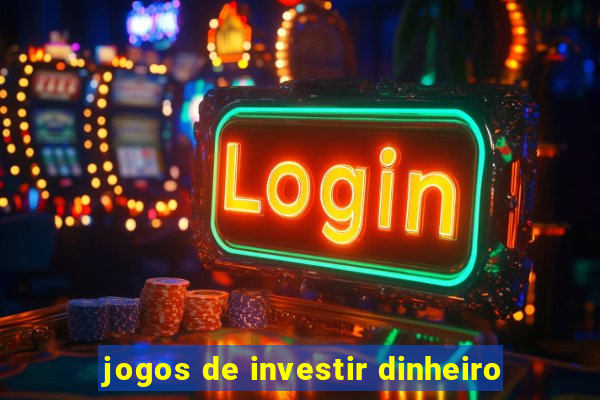 jogos de investir dinheiro