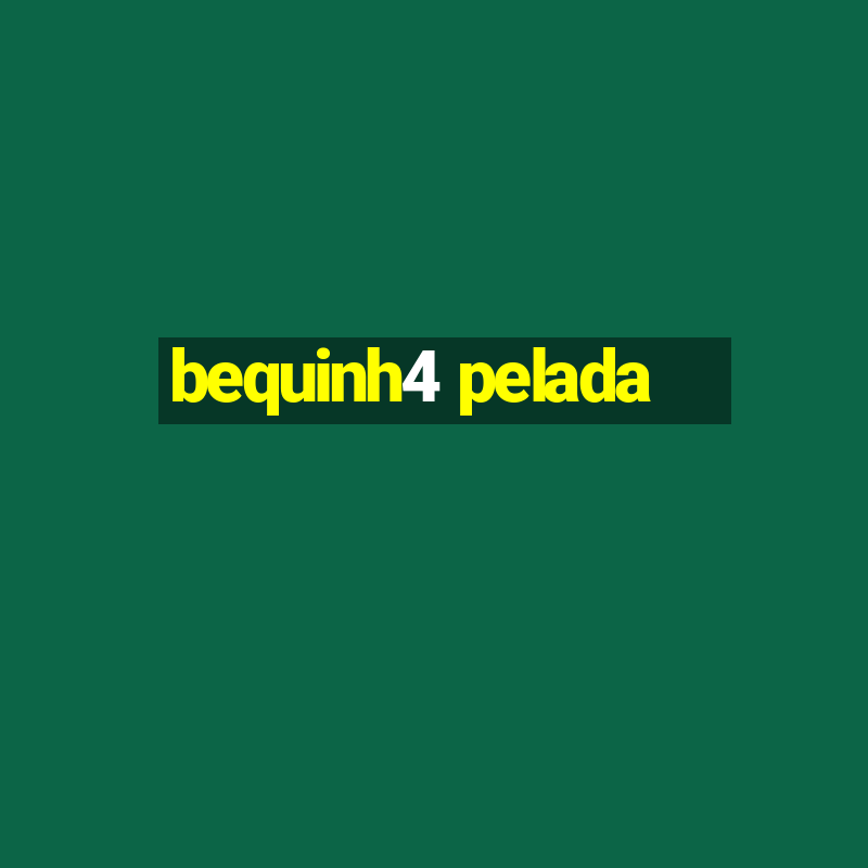 bequinh4 pelada