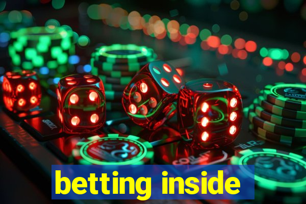 betting inside