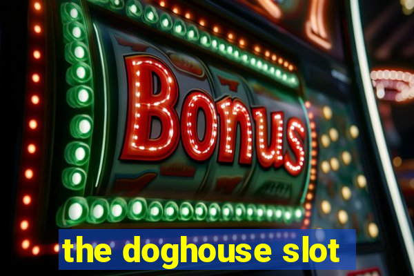 the doghouse slot