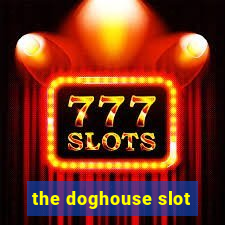 the doghouse slot