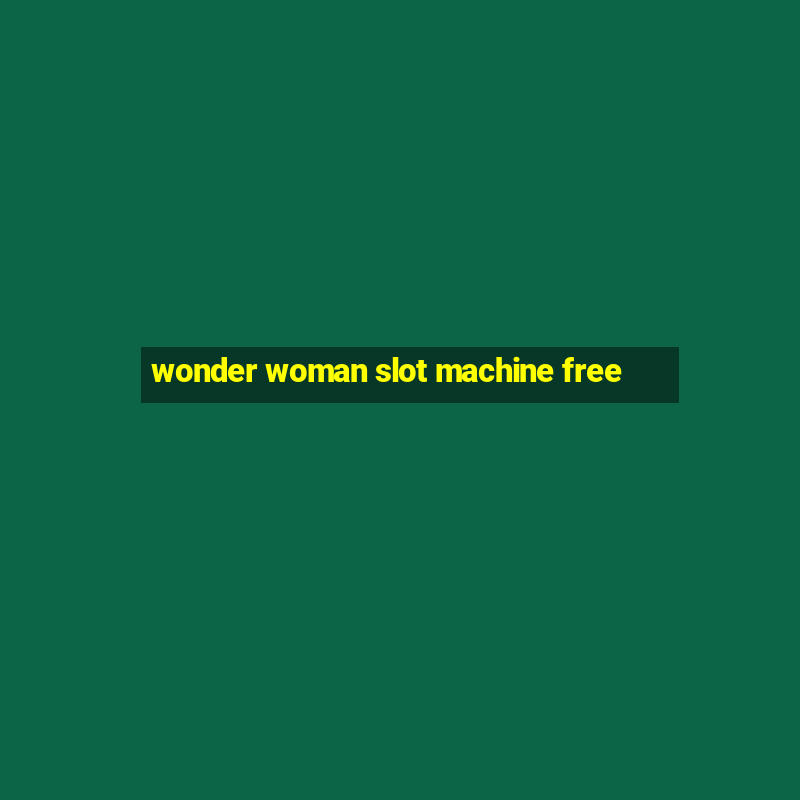 wonder woman slot machine free