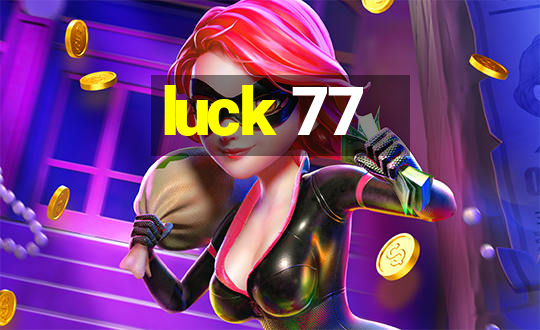 luck 77