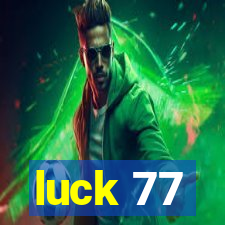 luck 77