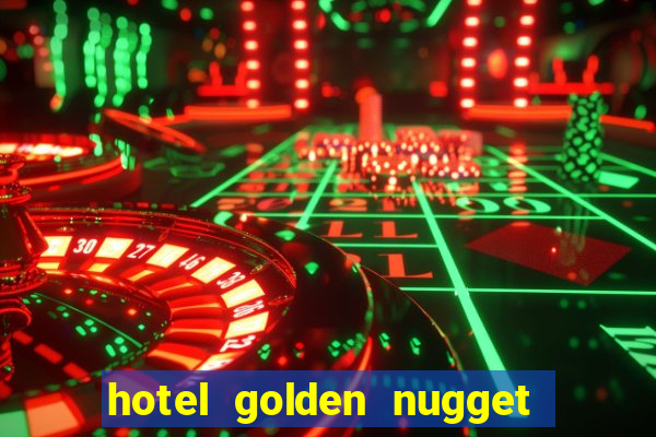 hotel golden nugget casino las vegas