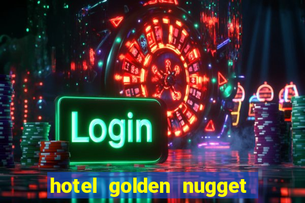 hotel golden nugget casino las vegas