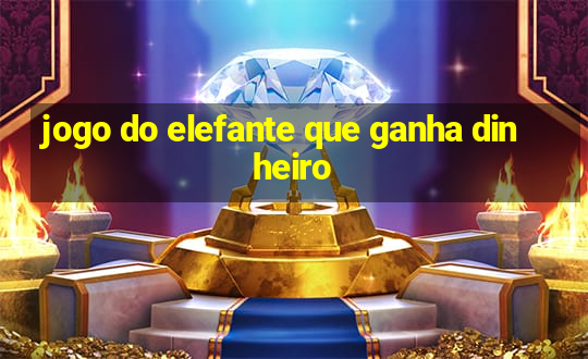 jogo do elefante que ganha dinheiro