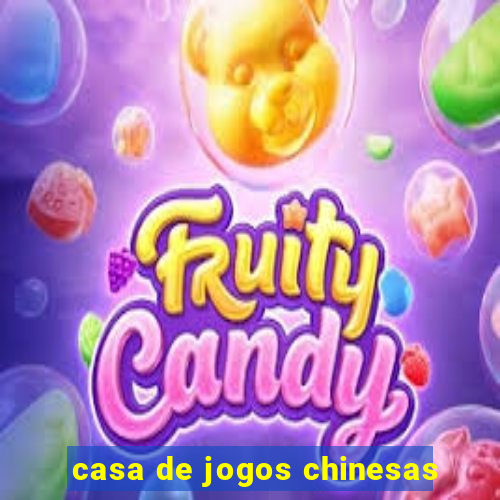 casa de jogos chinesas