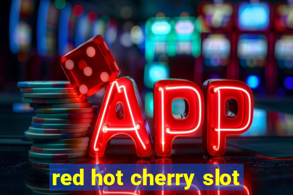 red hot cherry slot