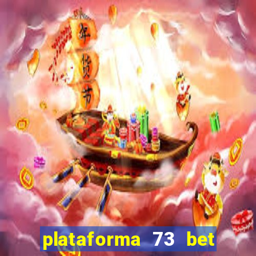 plataforma 73 bet é confiável