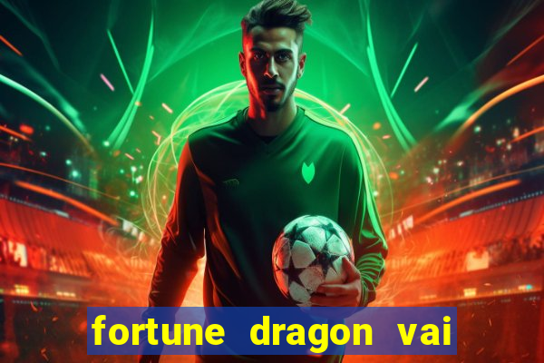 fortune dragon vai de bet