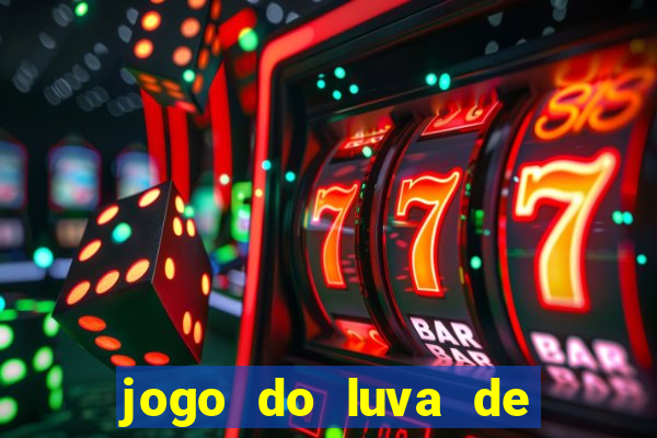 jogo do luva de pedreiro para ganhar dinheiro