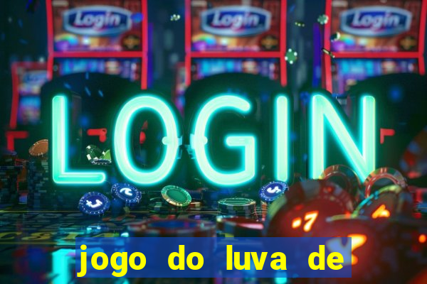 jogo do luva de pedreiro para ganhar dinheiro