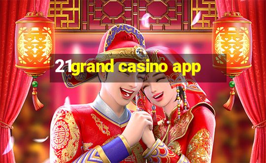 21grand casino app