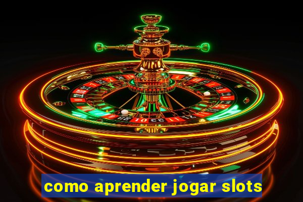 como aprender jogar slots