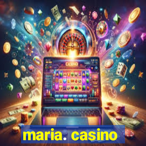 maria. casino