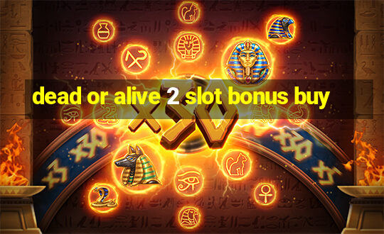 dead or alive 2 slot bonus buy